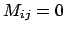 $M_{ij} = 0$